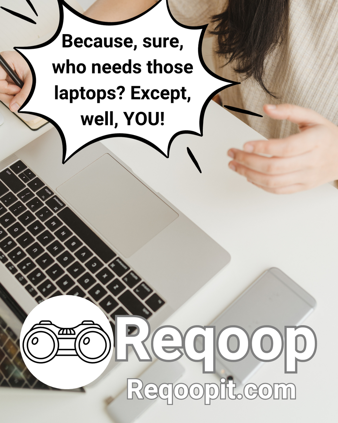 A remote work is still using your company's laptop after you've terminated. The word bubble says "Because, sure who needs those laptops? Except, well, YOU!"